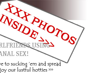 XXX PHOTOS OF ANAL LESBO SEX NSIDE