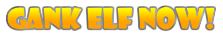 GANK ELF NOW!