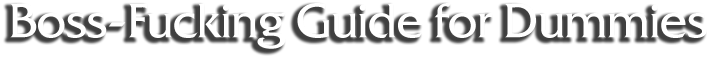 Boss-Fucking Guide for Dummies
